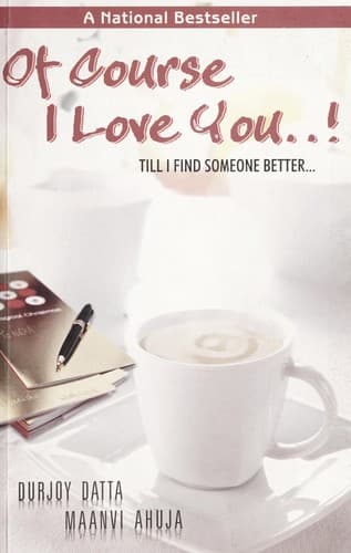 Of Course I Love You...! Till I Find Someone Better...