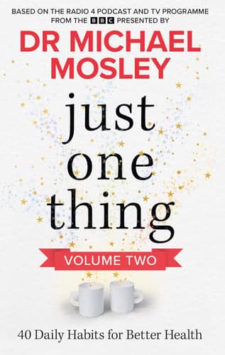 Just One Thing Volume 2 - 40 Daily Habits for Better Health