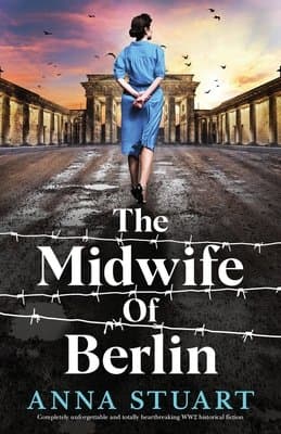 The Midwife of Berlin Completely Unforgettable and Totally Heartbreaking WW2 Historical Fiction